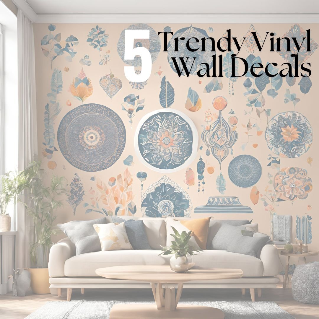 5 Trendy Vinyl Wall Decals